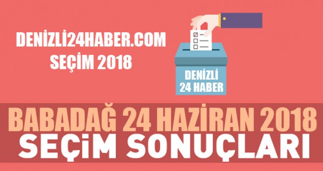 Babadağ 2018 seçim sonuçları Babadağ Cumhurbaşkanlığı seçim sonuçları