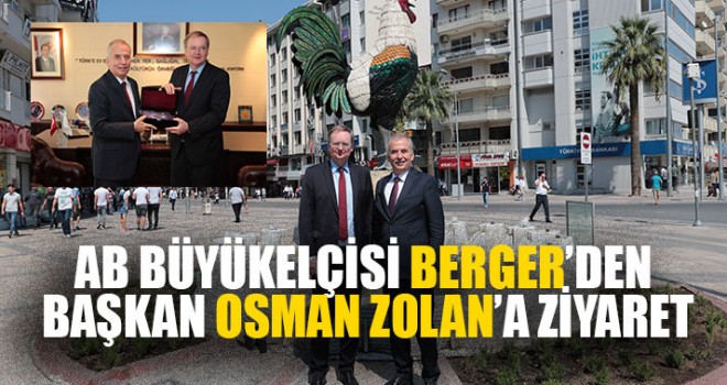 AB Büyükelçisi Berger’den Başkan Osman Zolan’a Ziyaret