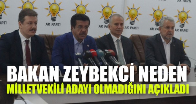 Bakan Zeybekci, Neden Milletvekili Adayı Olmadığını Açıkladı