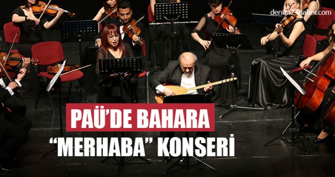 PAÜ’de Bahara “Merhaba” Konseri