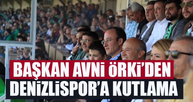 Başkan Avni Örki’den Denizlispor’a Kutlama