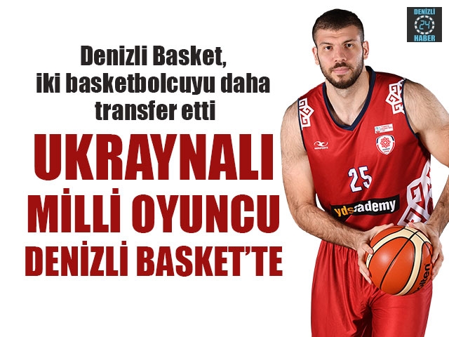 Ukraynalı Milli Oyuncu Denizli Basket’te