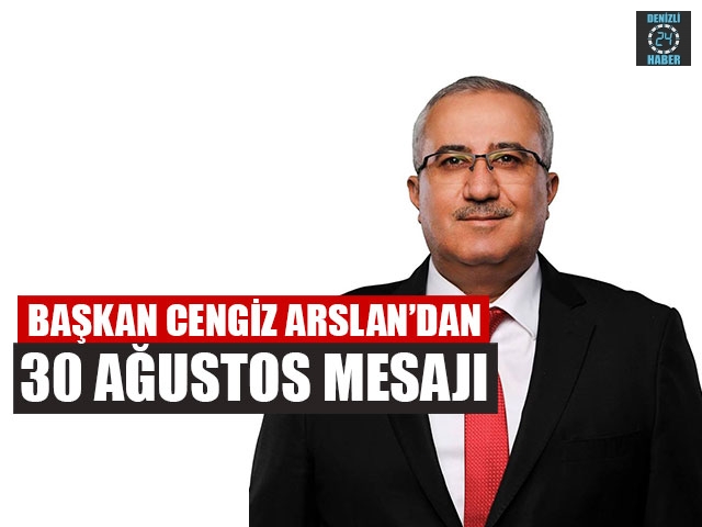 Başkan Cengiz Arslan’dan 30 Ağustos Mesajı
