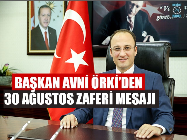 Başkan Örki’den 30 Ağustos Zaferi Mesajı