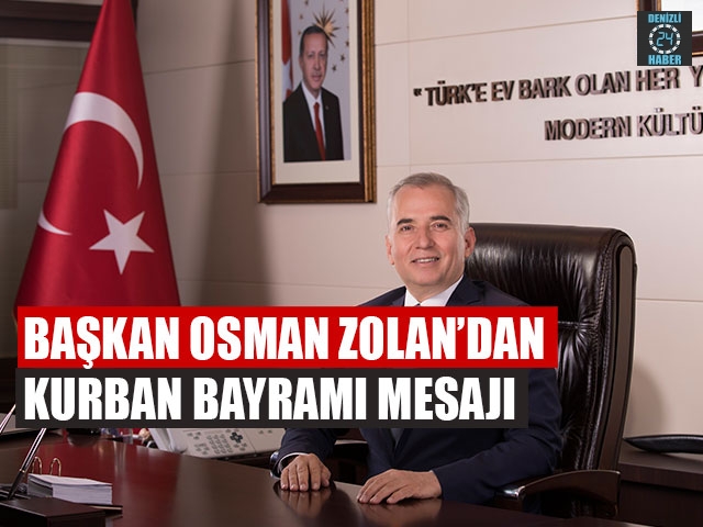 Başkan Osman Zolan’dan Kurban Bayramı Mesajı