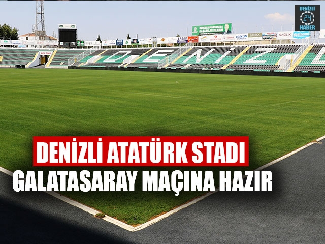 Denizli Atatürk Stadı Galatasaray Maçına Hazır