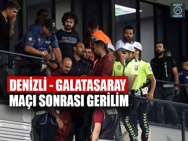 Denizli - Galatasaray Maçı Sonrası Gerilim