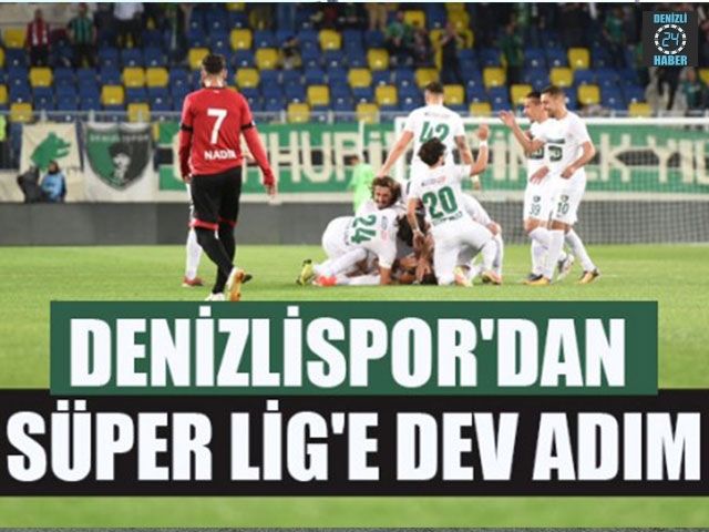 Denizlispor'dan Süper Lig'e Dev Adım