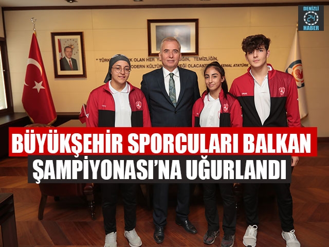 Büyükşehir Sporcuları Balkan Şampiyonası’na Uğurlandı