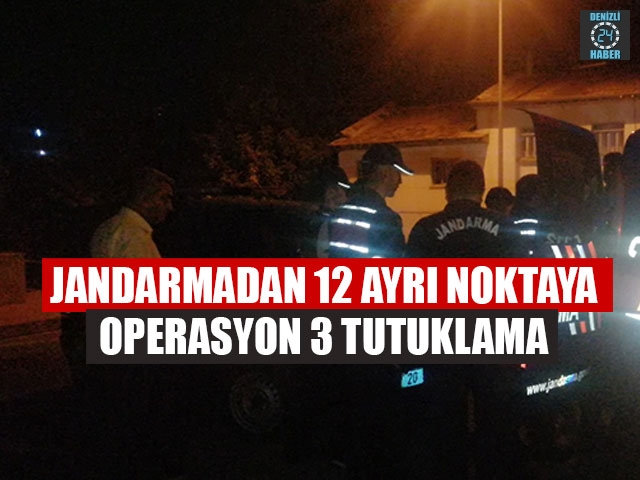 Jandarmadan 12 Ayrı Noktaya Operasyon 3 Tutuklama