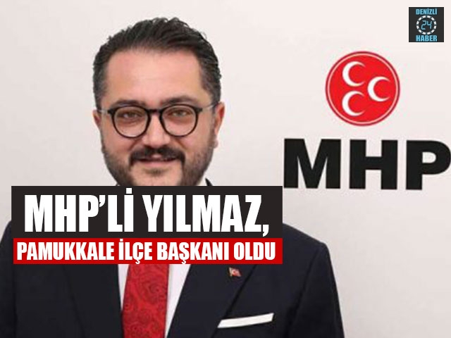 MHP’li Yılmaz, Pamukkale İlçe Başkanı Oldu