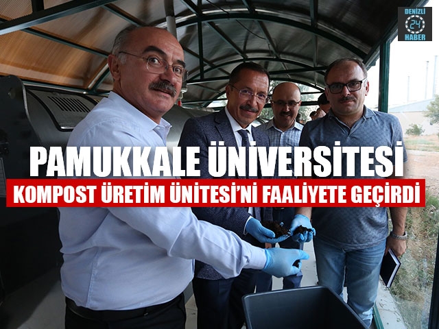 Pamukkale Üniversitesi Kompost Üretim Ünitesi’ni Faaliyete Geçirdi  