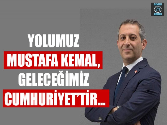Başkan Akbaba, "Yolumuz Mustafa Kemal, Geleceğimiz Cumhuriyet’tir…"