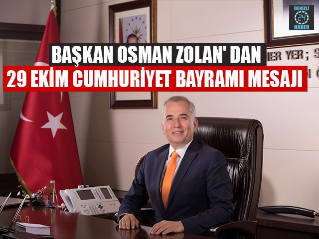 Başkan Osman Zolan' Dan 29 Ekim Cumhuriyet Bayramı Mesajı