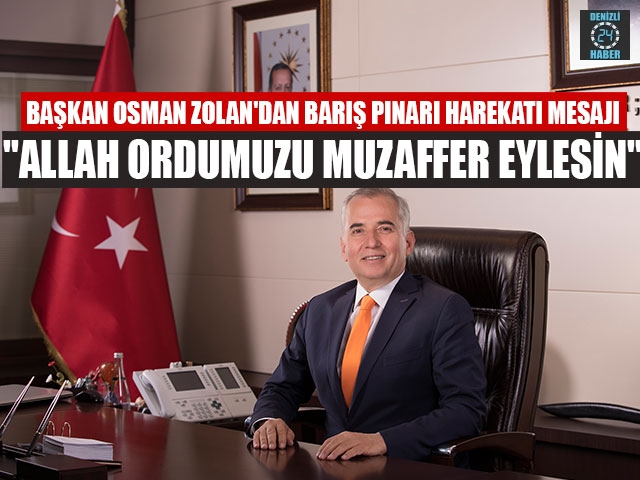Başkan Zolan'dan Barış Pınarı Harekatı mesajı "Allah Ordumuzu Muzaffer Eylesin"