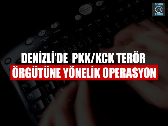 Denizli’de  PKK/KCK Terör Örgütüne Yönelik Operasyon