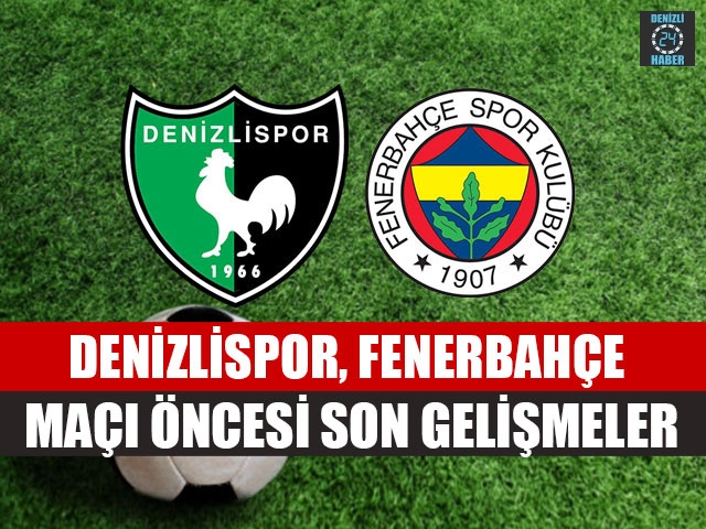 Denizlispor – Fenerbahçe Maçı Ne Zaman, Saat Kaçta?