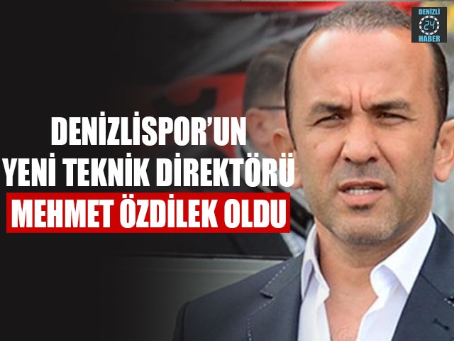 Denizlispor’un Yeni Teknik Direktörü Mehmet Özdilek Oldu