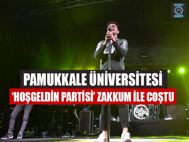 Pamukkale Üniversitesi ‘Hoşgeldin Partisi’ Zakkum İle Coştu