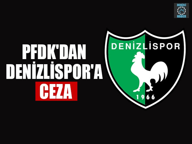 PFDK'dan Denizlispor'a ceza