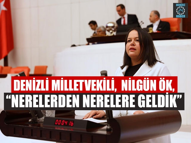 AK Parti Denizli Milletvekili, Nilgün Ök, “Nerelerden nerelere geldik”