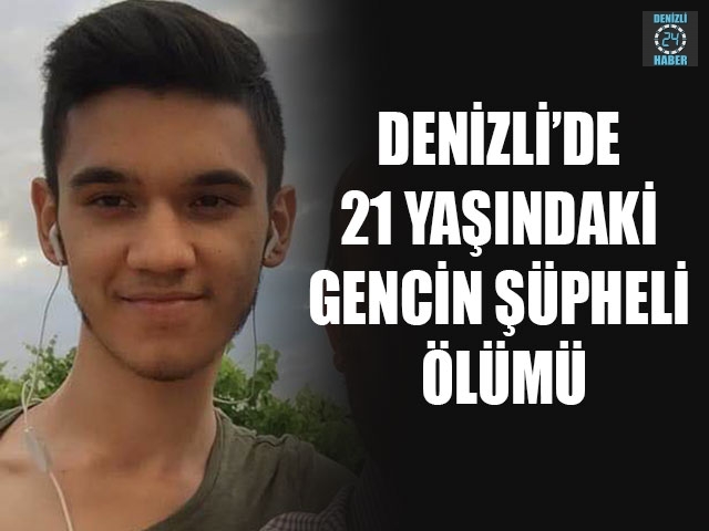 Denizli’de 21 Yaşındaki Furkan Demir hayatını kaybetti