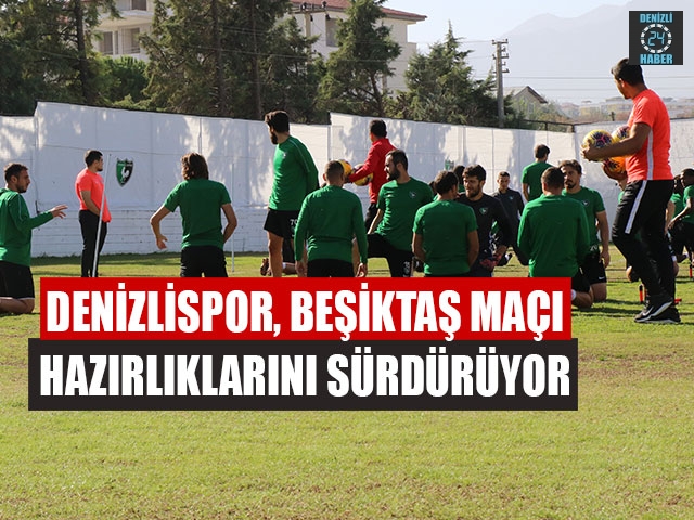 Denizlispor, Beşiktaş Maçı Hazırlıklarını Sürdürüyor