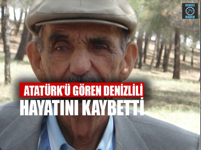 Atatürk’ü Gören Denizlili Hayatını Kaybetti