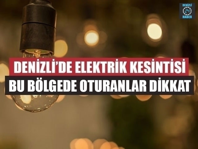 Denizli Elektrik Kesintisi (9 Aralık 2019) Denizli’de elektrikler ne zaman gelecek?