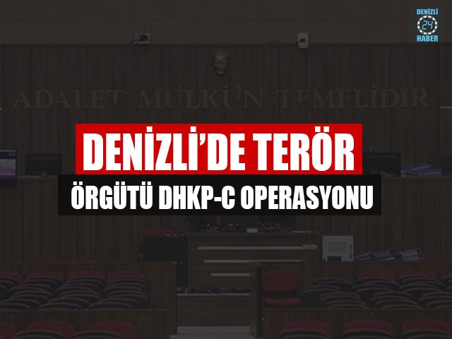 Denizli’de Terör Örgütü DHKP-C Operasyonu  