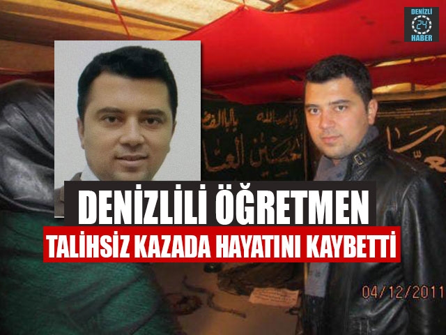 Denizlili öğretmen Ozan Semerci talihsiz kazada hayatını kaybetti