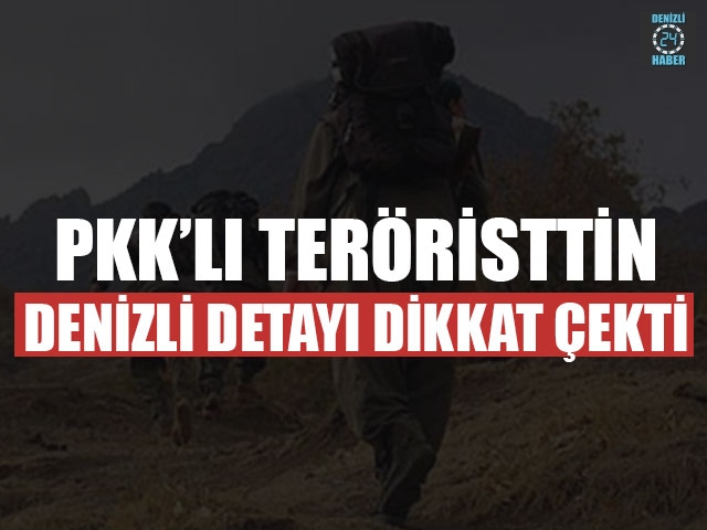 PKK’lı Teröristtin Denizli Detayı Dikkat Çekti