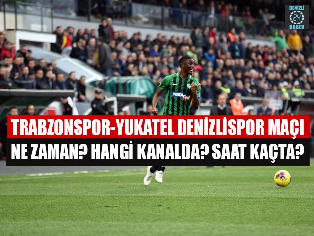 Trabzonspor -  Denizlispor maçı ne zaman? Hangi kanalda? Saat kaçta?
