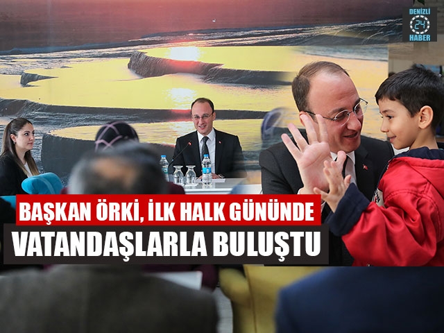 Başkan Örki, İlk Halk Gününde Vatandaşlarla Buluştu