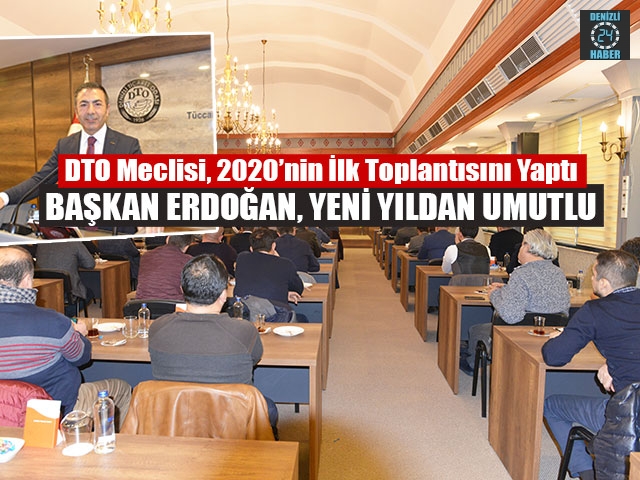 DTO meclisi, 2020’nin ilk toplantısını yaptı Başkan erdoğan, yeni yıldan umutlu