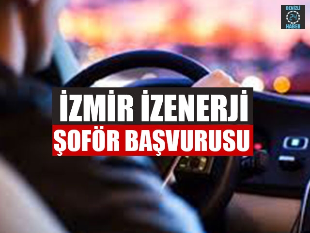 İzmir İZENERJİ şoför başvurusu