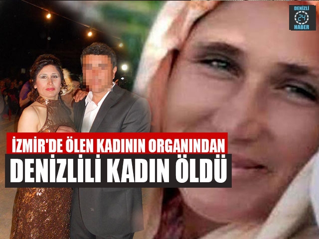 İzmir'de Ölen Kadının Organından Denizlili Kadın Öldü