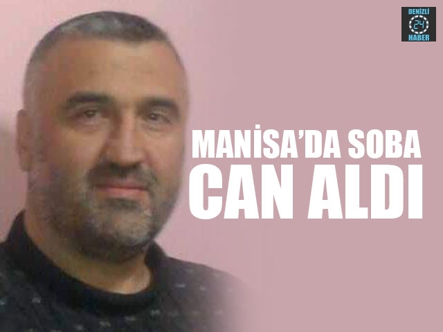 Manisa Alaşehir’de Ali Öztürk Soba zehirlenmesinden dolayı hayatını kaybetti