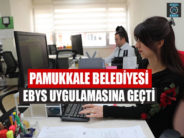 Pamukkale Belediyesi EBYS Uygulamasına Geçti