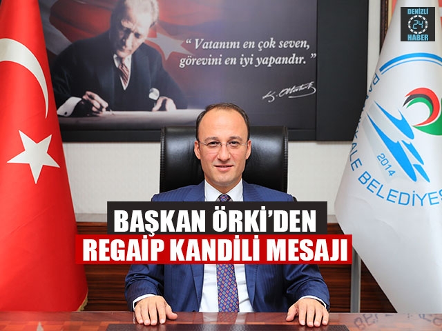 Başkan Örki’den Regaip Kandili Mesajı