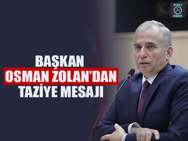 Başkan Osman Zolan’dan Taziye Mesajı