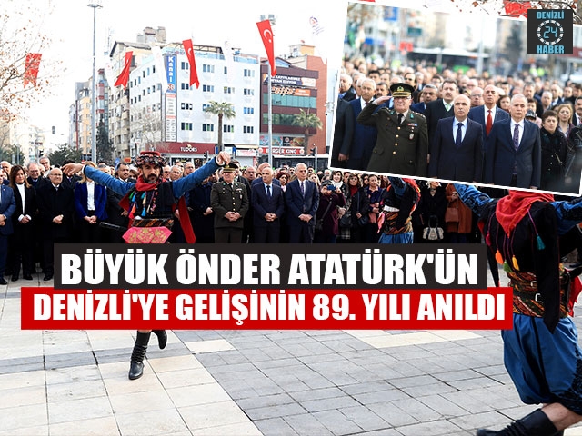 Büyük Önder Atatürk'ün Denizli'ye gelişinin 89. Yılı anıldı