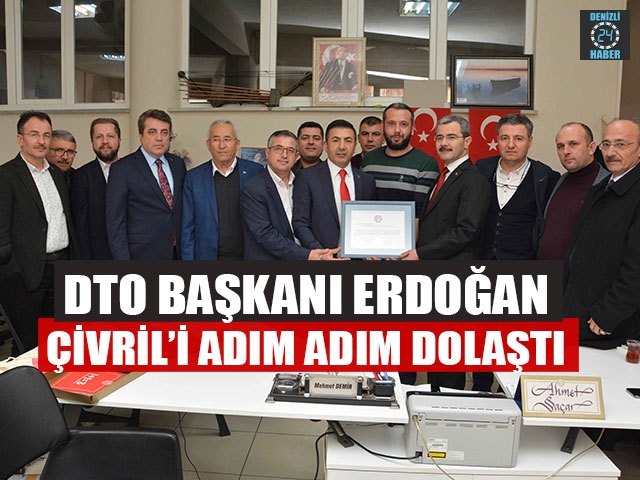 DTO Başkanı Erdoğan, Çivril’i Adım Adım Dolaştı