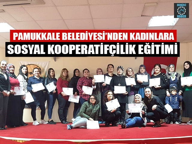 Pamukkale Belediyesi’nden Kadınlara Sosyal Kooperatifçilik Eğitimi
