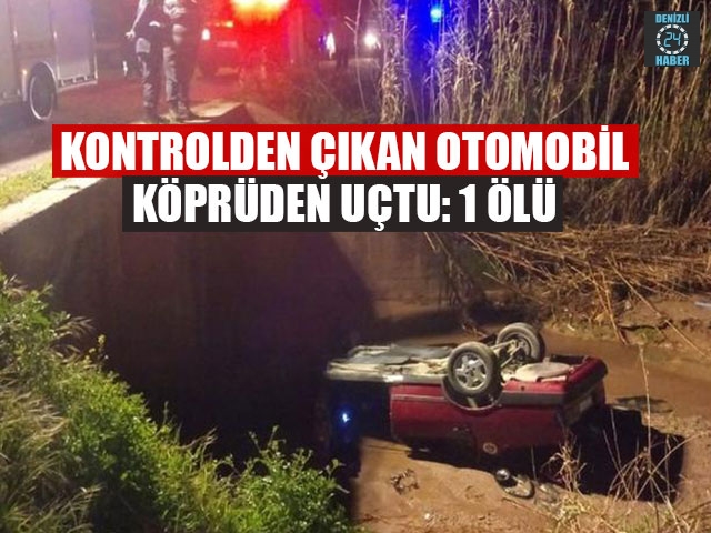 Aydın Efeler’de otomobil köprüden uçtu Mehmet Aslan öldü
