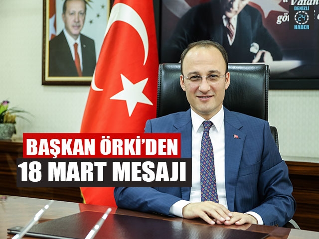 Başkan Örki’den 18 Mart Mesajı