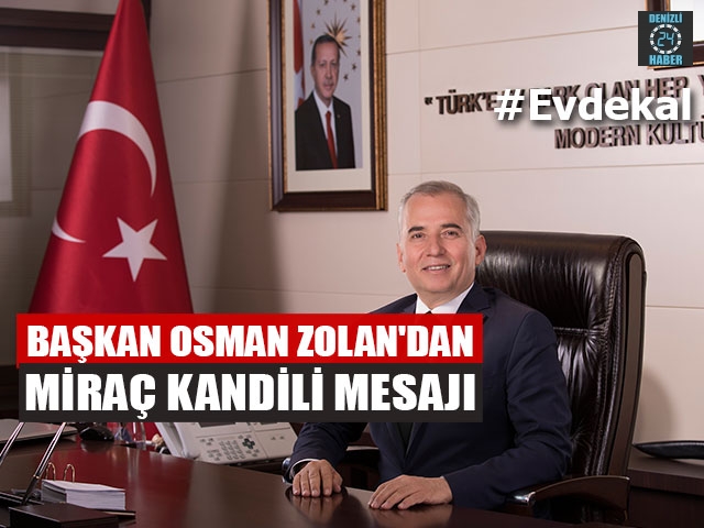 Başkan Osman Zolan'dan Miraç Kandili Mesajı