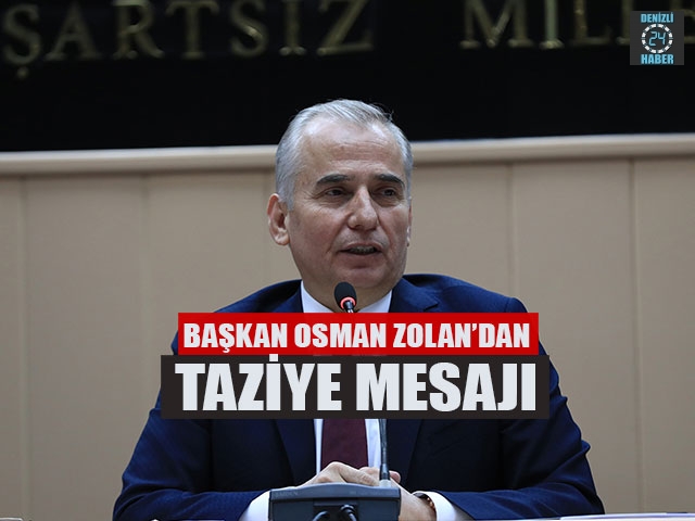 Başkan Osman Zolan’dan Taziye Mesajı