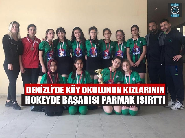 Denizli’de Köy Okulunun Kızlarının Hokeyde Başarısı Parmak Isırttı