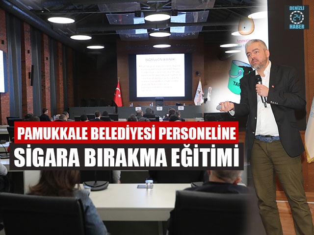 Pamukkale Belediyesi Personeline Sigara Bırakma Eğitimi
